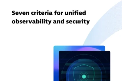 7 criteria for unified observability and security at scale