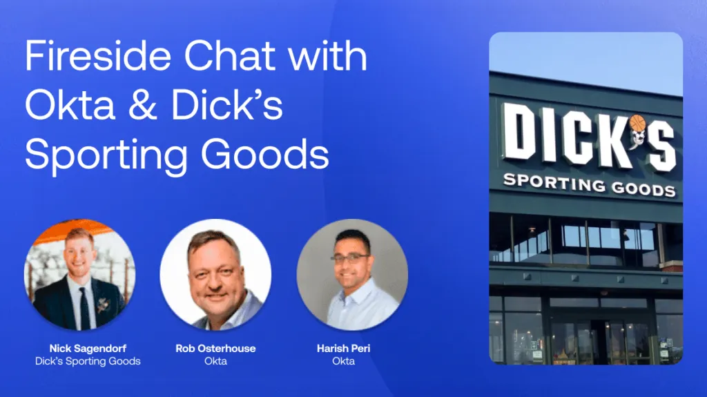 Navigating Customer Identity and Security: Insights from Okta and Dick’s Sporting Goods