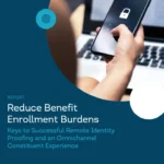 Reduce Benefit Enrollment Burdens