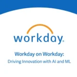 Workday on Workday – Driving Innovation With Al and ML