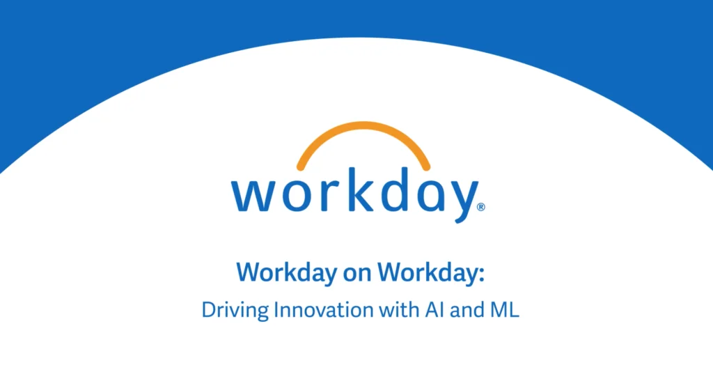 Workday on Workday – Driving Innovation With Al and ML