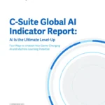 C-Suite Global Al Indicator Report: Al Is the Ultimate Level-Up