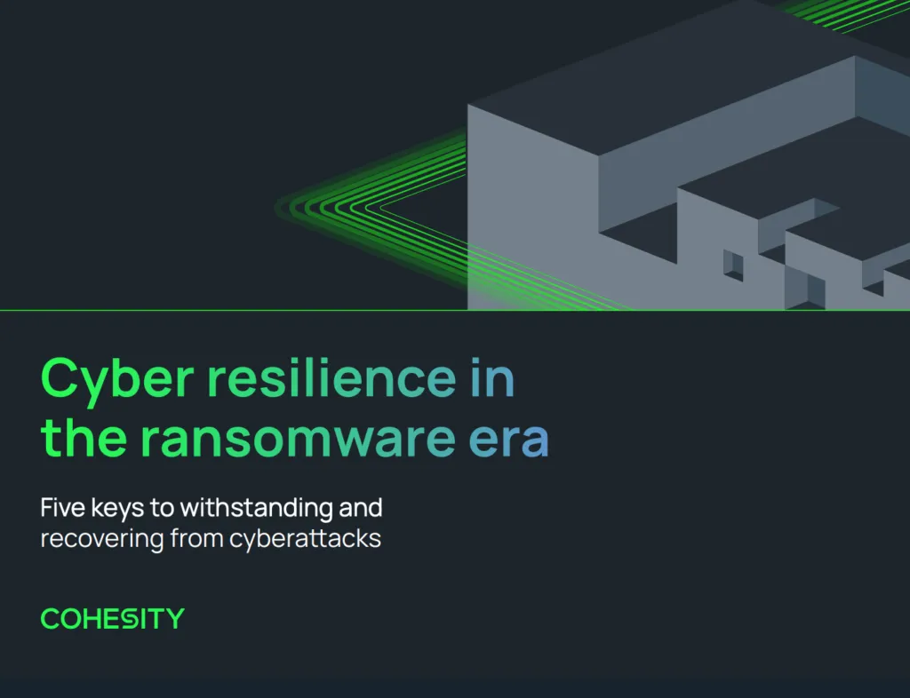 Defend Your Data from a Ransomware Attack: 3 Ways Cohesity Next-Gen Data Management Improves Cyber Resilience