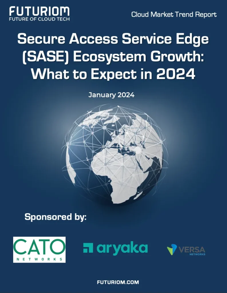 Secure Access Service Edge (SASE) Ecosystem Growth: What to Expect in 2024