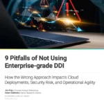 THE DOWNSIDE OF NOT USING ENTERPRISE-GRADE DDI
