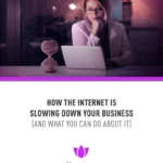 Your Internet is Slowing You Down- Here’s How to Fix It