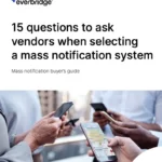 15 questions to ask vendors when selecting a mass notification system