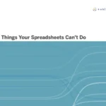 5 Things Your Spreadsheets Can’t Do