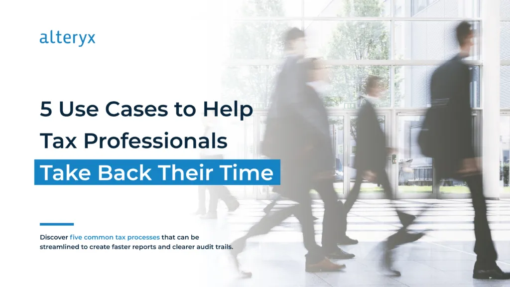5 Use Cases to Help Tax Professionals Take Back Their Time