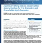 5G Network Slicing Delivers Mission Critical Communications for First Responders and Drives Public Safety Innovation