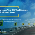 ADVANCE YOUR SAP ARCHITECTURE WITH RIMINI STREET
