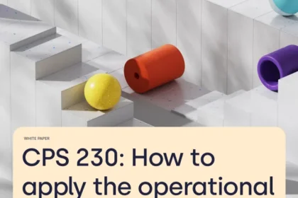 CPS 230: How To Apply the Operational Risk Management Standard.