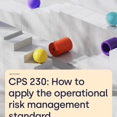 CPS 230: How To Apply the Operational Risk Management Standard.