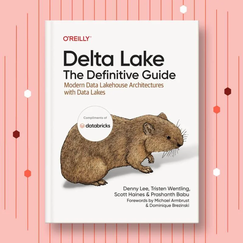 Delta Lake: The Definitive Guide