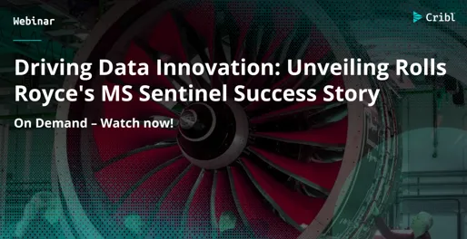 Unveiling Rolls Royce’s SIEM Transformation with Microsoft Sentinel and Cribl