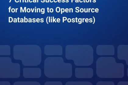 Banking and Financial Services: 7 Critical Success Factors for Moving to Open Source Databases
