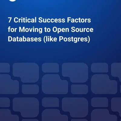 Banking and Financial Services: 7 Critical Success Factors for Moving to Open Source Databases