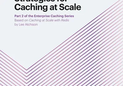 Enterprise Caching: Strategies for Caching at Scale
