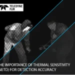 The Importance Of Thermal Sensitivity (NETD) For Detection Accuracy