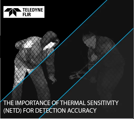 The Importance Of Thermal Sensitivity (NETD) For Detection Accuracy