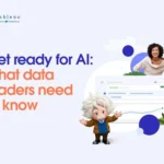 Get ready for AI: What data leaders need to know