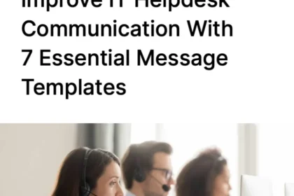 Improve IT Helpdesk Communication With 7 Essential Message Templates