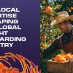 HOW LOCAL EXPERTISE IS SHAPING THE GLOBAL FREIGHT FORWARDING INDUSTRY