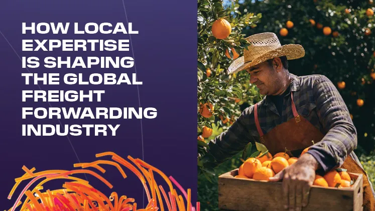 HOW LOCAL EXPERTISE IS SHAPING THE GLOBAL FREIGHT FORWARDING INDUSTRY