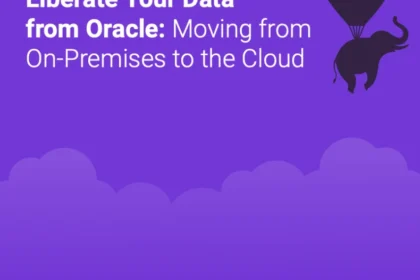 Liberate Your Data from Oracle: Moving from On-Premises to the Cloud