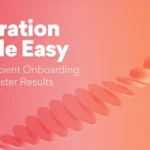 Migration Made Easy: How Efficient Onboarding Yields Faster Results