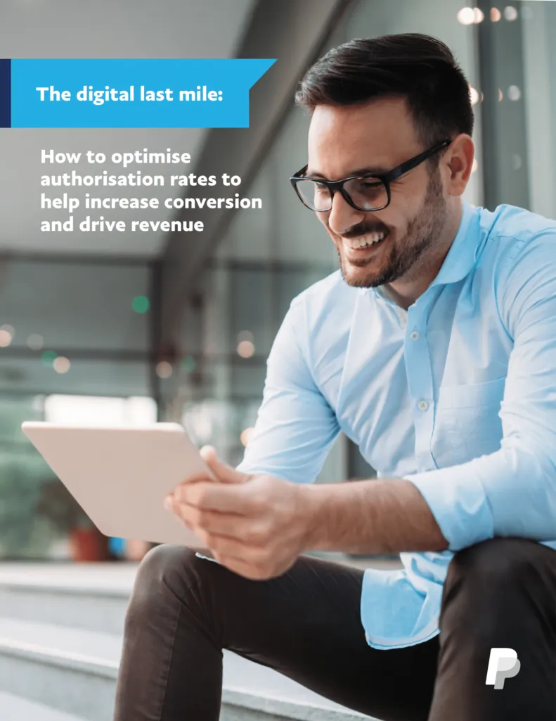 The digital last mile: how to optimize authorization rates to help increase conversion and drive revenue