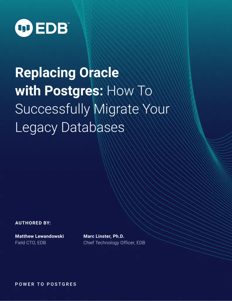 Replacing Oracle with Postgres: How to Successfully Migrate Your Legacy Databases