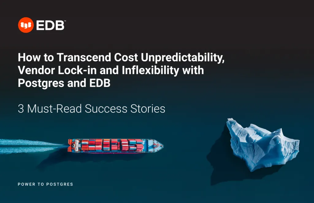 Unveil Your Cost Iceberg: Cut TCO and Sail Smoothly with EDB Postgres: 3 Must-Read Success Stories