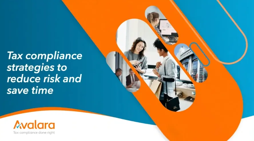 Proactive tax compliance: Strategies to reduce risk and save time