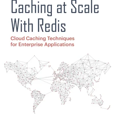 The Definitive Guide to Caching at Scale With Redis