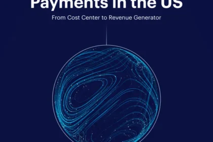 US Payments: From Cost Center to Revenue Generator