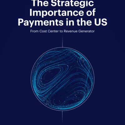 US Payments: From Cost Center to Revenue Generator