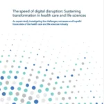 The Speed of Digital Disruption: Sustaining Transformation in Health Care and Life Sciences