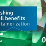 On-demand Webinar: Unleashing the full benefits of containerization