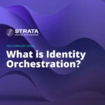 Everything you need to know about Identity Orchestration