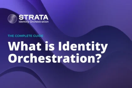 Everything you need to know about Identity Orchestration