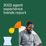 2022 agent experience trends report
