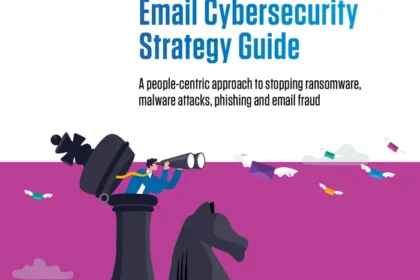 The Definitive Email Cybersecurity Strategy Guide – Protect Your People From Email Attacks and Threats