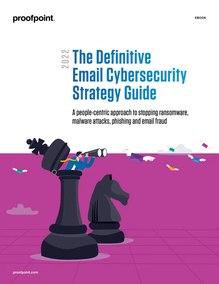 The Definitive Email Cybersecurity Strategy Guide – Protect Your People From Email Attacks and Threats