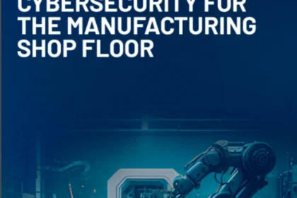 CYBERSECURITY FOR THE MANUFACTURING FACTORY FLOOR