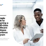 A Simple Guide to Designing Word-Class Healthcare Employee Experience Program