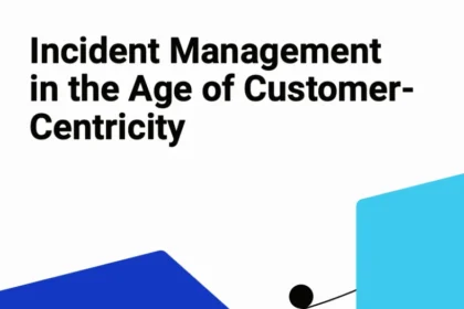Incident Management in the Age of Customer-Centricity