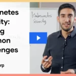 Kubernetes Security: Solving Secrets. Common Challenges