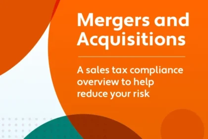 Mergers and Acquisitions: A sales tax compliance overview to help reduce your risk