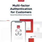 Multi-factor Authentication for Customers Remove Friction Without Sacrificing Security